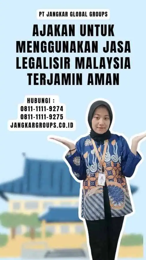 Ajakan untuk Menggunakan Jasa Legalisir Malaysia Terjamin Aman