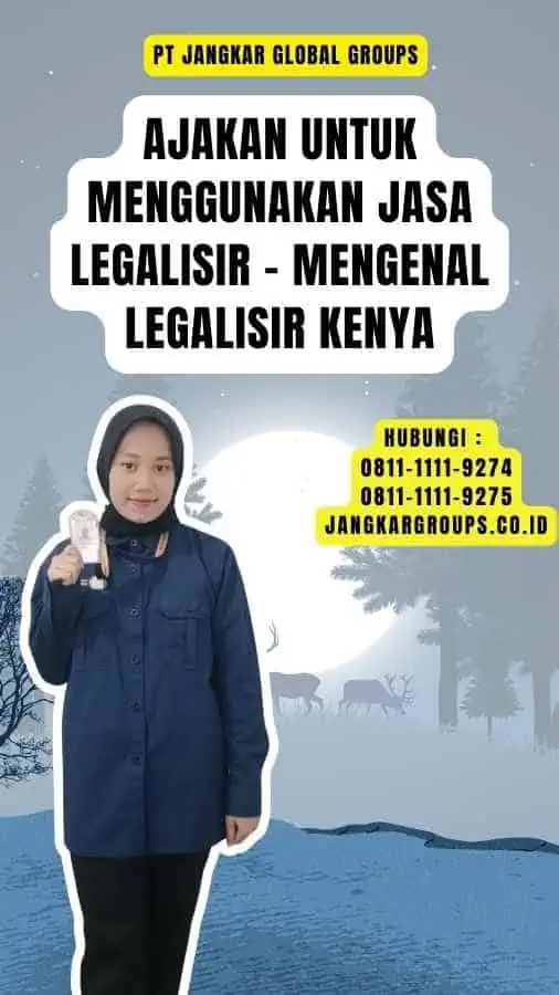 Ajakan untuk Menggunakan Jasa Legalisir - Mengenal Legalisir Kenya