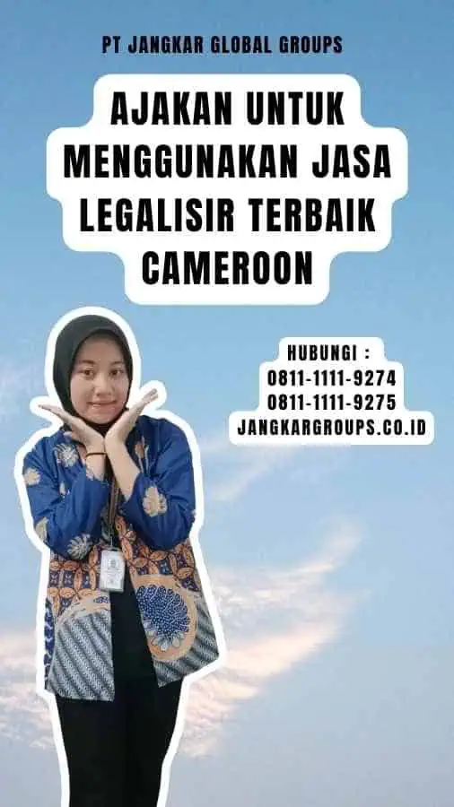 Ajakan untuk Menggunakan Jasa Legalisir Terbaik Cameroon