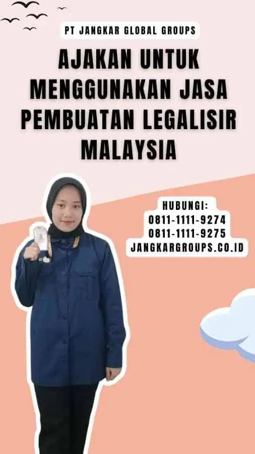 Ajakan untuk Menggunakan Jasa Pembuatan Legalisir Malaysia