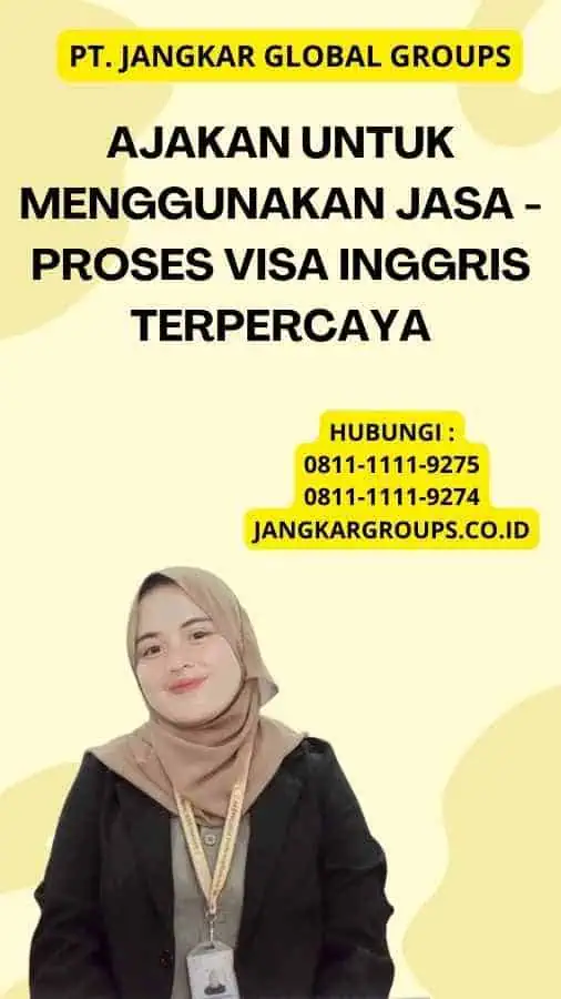 Ajakan untuk Menggunakan Jasa - Proses Visa Inggris Terpercaya