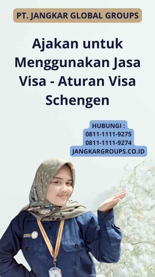 Ajakan untuk Menggunakan Jasa Visa - Aturan Visa Schengen