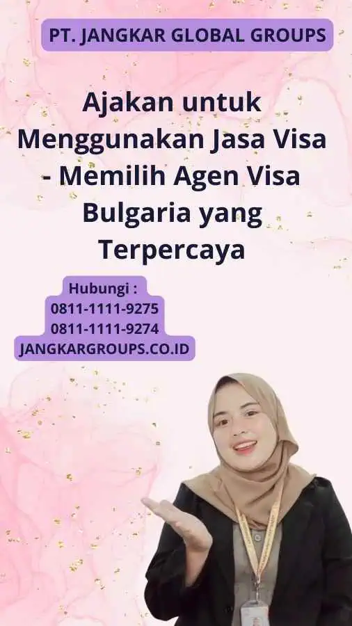 Ajakan untuk Menggunakan Jasa Visa - Memilih Agen Visa Bulgaria yang Terpercaya