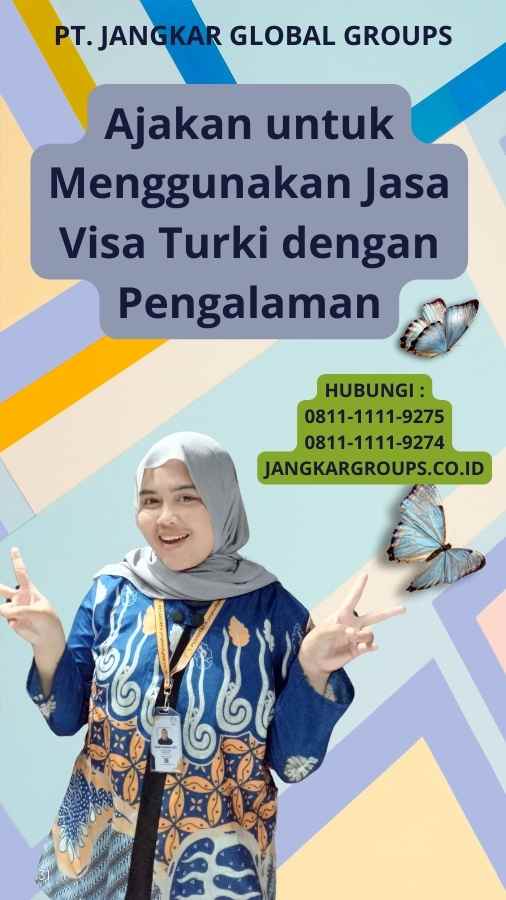 Ajakan untuk Menggunakan Jasa Visa Turki dengan Pengalaman