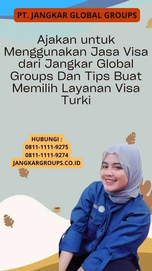 Ajakan untuk Menggunakan Jasa Visa dari Jangkar Global Groups Dan Tips Buat Memilih Layanan Visa Turki