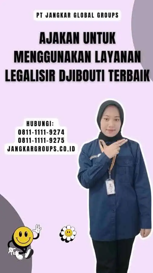 Ajakan untuk Menggunakan Layanan Legalisir Djibouti Terbaik