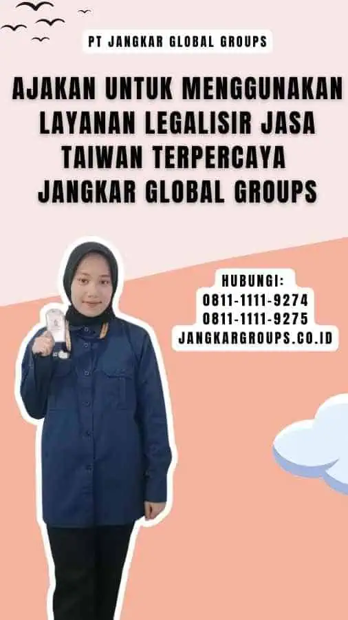 Ajakan untuk Menggunakan Layanan Legalisir Jasa Taiwan Terpercaya Jangkar Global Groups