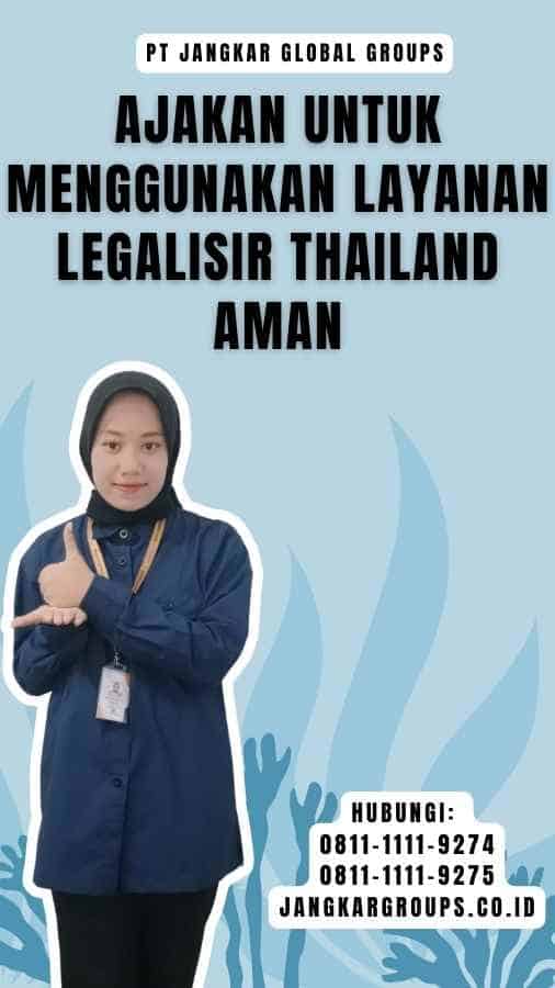 Ajakan untuk Menggunakan Layanan Legalisir Thailand Aman