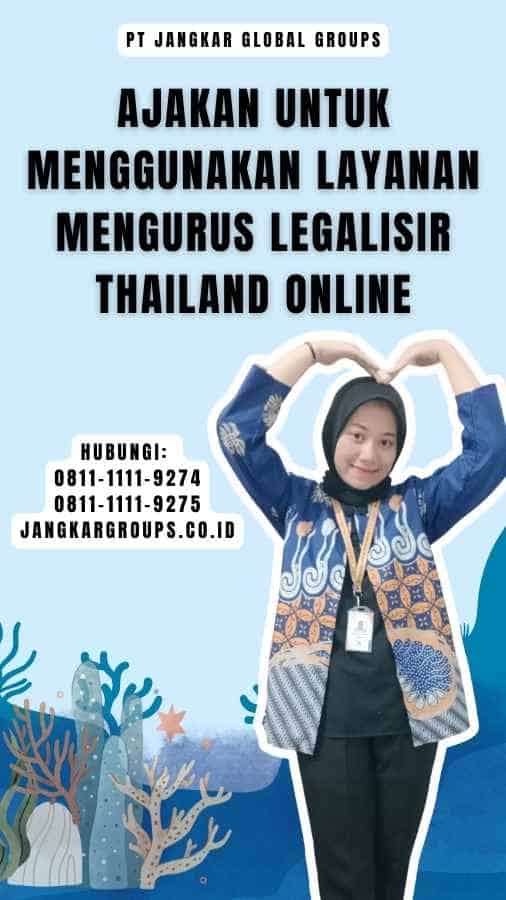 Ajakan untuk Menggunakan Layanan Mengurus Legalisir Thailand Online