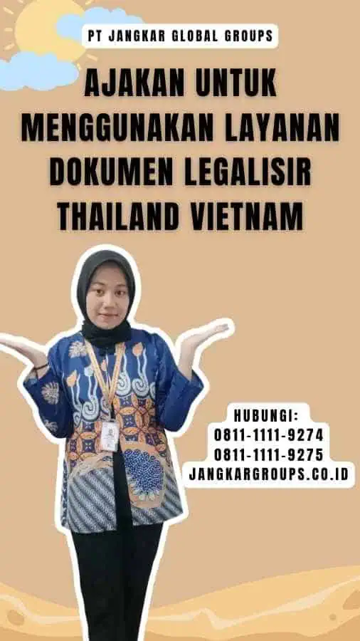 Ajakan untuk Menggunakan Layanan untuk Dokumen Legalisir Thailand Vietnam