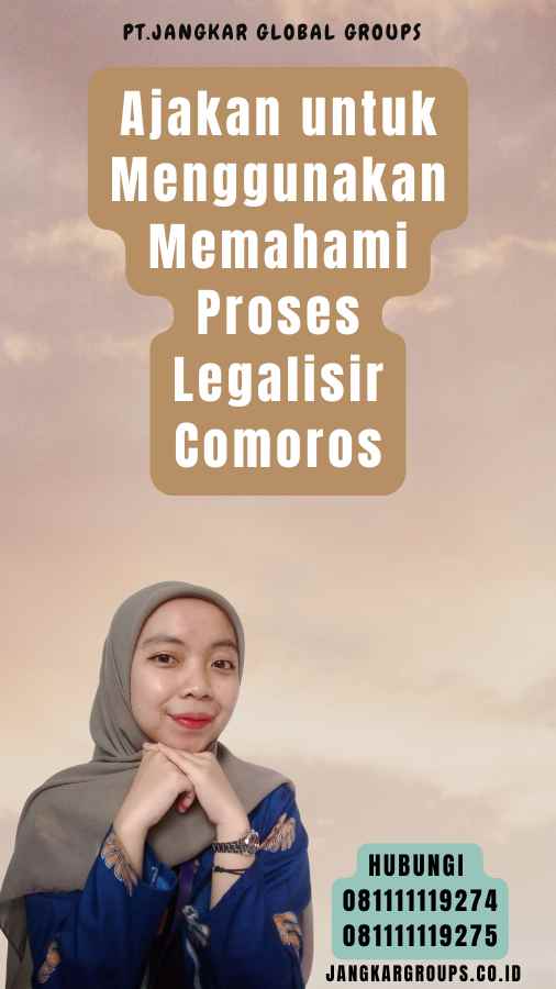 Ajakan untuk Menggunakan Memahami Proses Legalisir Comoros