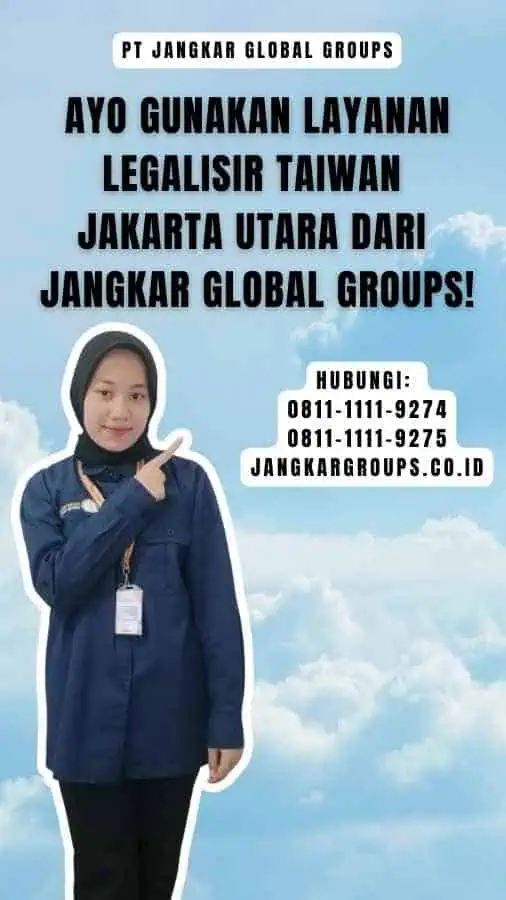 Ayo Gunakan Layanan Legalisir Taiwan Jakarta Utara dari Jangkar Global Groups!