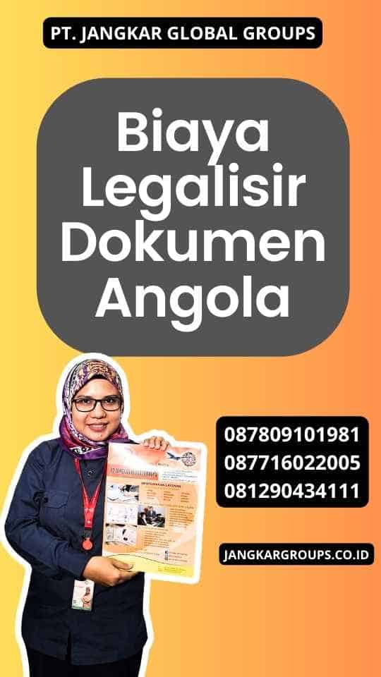 Biaya Legalisir Dokumen Angola