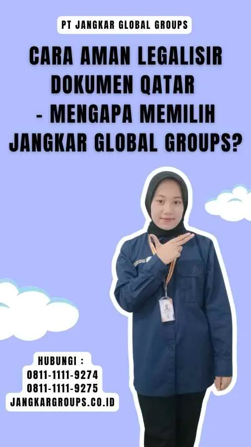 Cara Aman Legalisir Dokumen Qatar - Mengapa Memilih Jangkar Global Groups