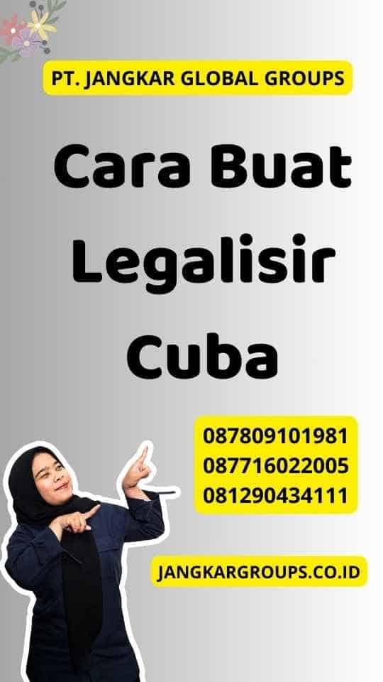 Cara Buat Legalisir Cuba