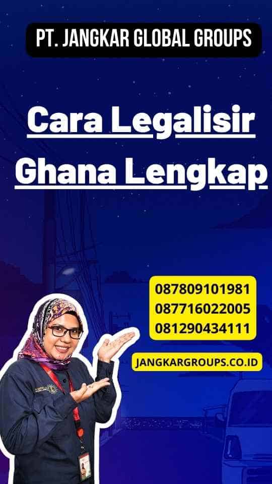 Cara Legalisir Ghana Lengkap