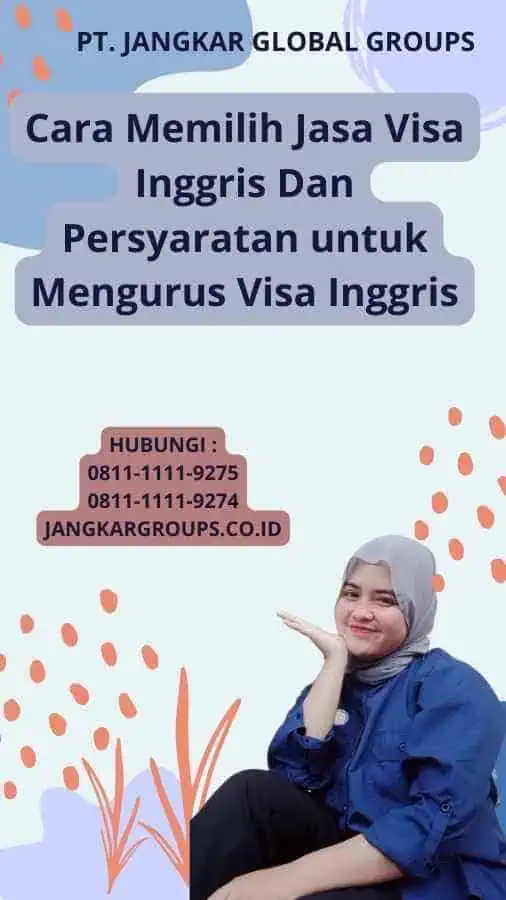 Cara Memilih Jasa Visa Inggris Dan Persyaratan untuk Mengurus Visa Inggris