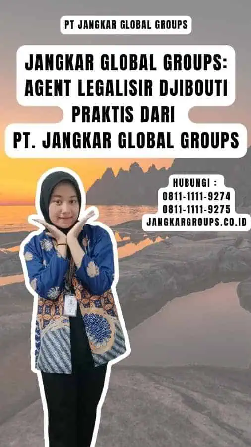 Jangkar Global Groups Agent Legalisir Djibouti Praktis dari PT. Jangkar Global Groups