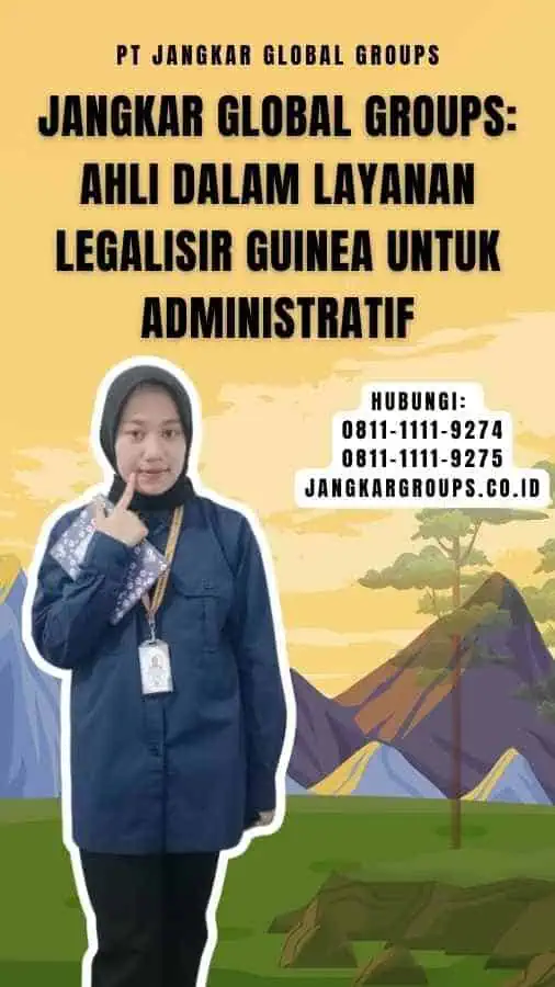 Jangkar Global Groups Ahli dalam Layanan Legalisir Guinea untuk Administratif