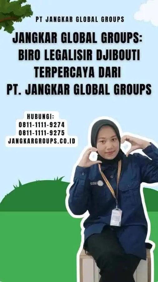 Jangkar Global Groups Biro Legalisir Djibouti Terpercaya dari PT. Jangkar Global Groups