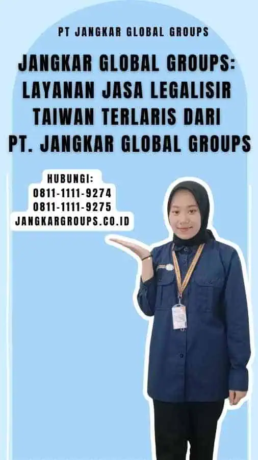 Jangkar Global Groups Layanan Jasa Legalisir Taiwan Terlaris dari PT. Jangkar Global Groups