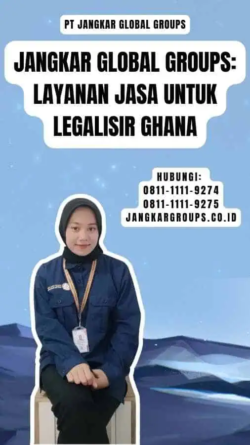 Jangkar Global Groups Layanan Jasa untuk Legalisir Ghana