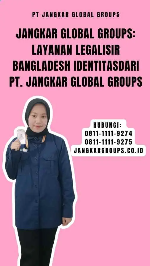 Jangkar Global Groups Layanan Legalisir Bangladesh Identitasdari PT. Jangkar Global Groups