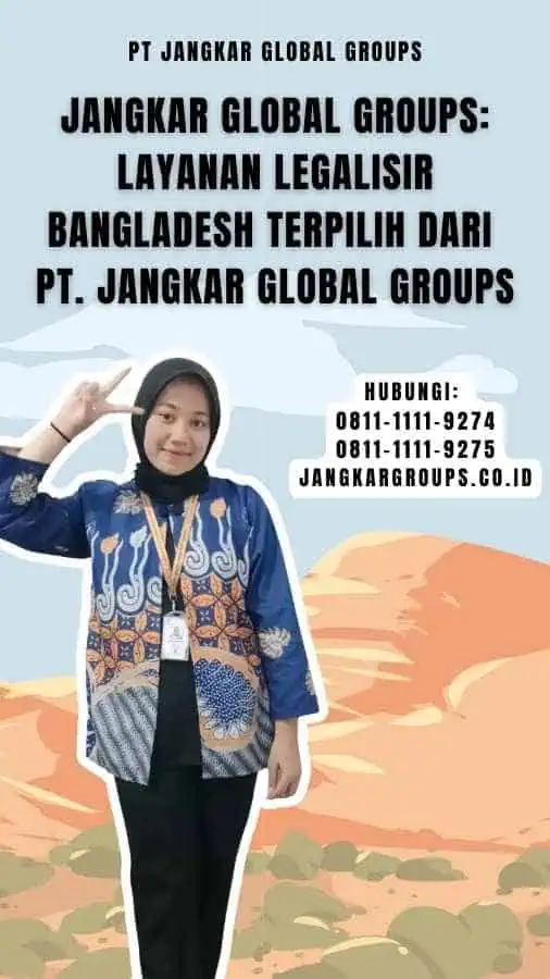 Jangkar Global Groups Layanan Legalisir Bangladesh Terpilih dari PT. Jangkar Global Groups