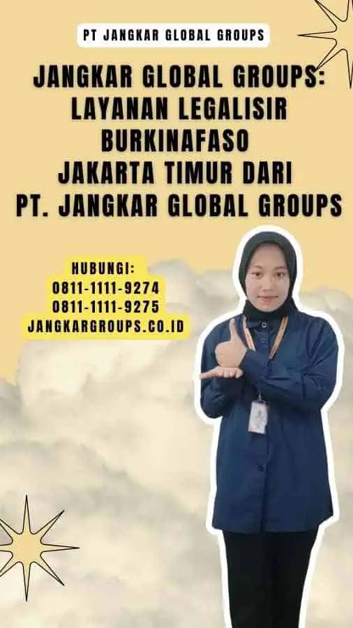 Jangkar Global Groups Layanan Legalisir Burkinafaso Jakarta Timur dari PT. Jangkar Global Groups