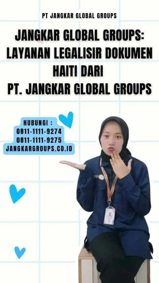 Jangkar Global Groups Layanan Legalisir Dokumen Haiti dari PT. Jangkar Global Groups