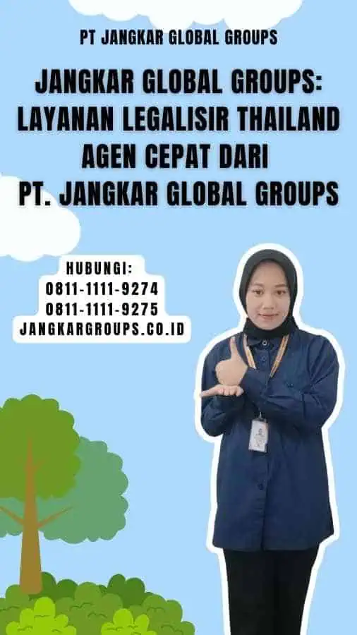 Jangkar Global Groups Layanan Legalisir Thailand Agen Cepat dari PT. Jangkar Global Groups