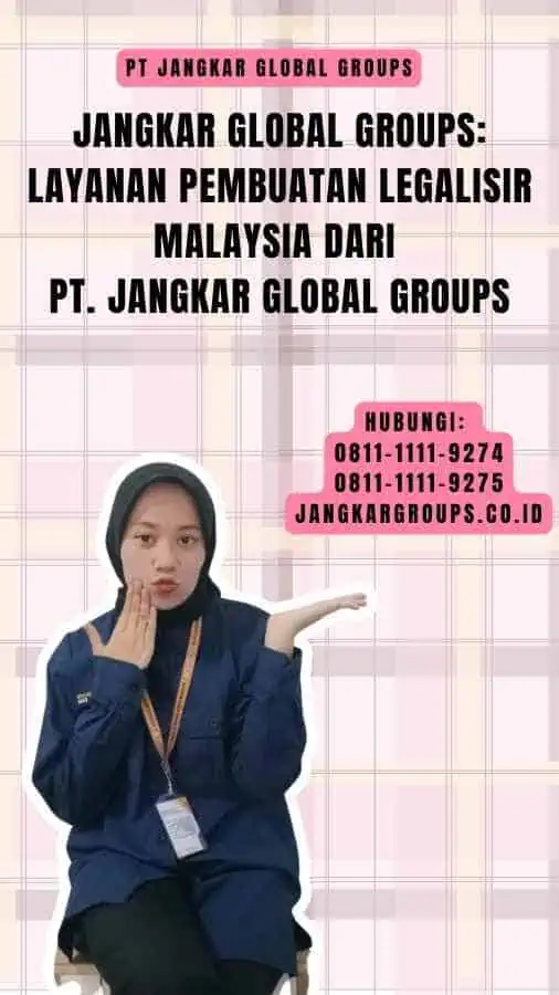 Jangkar Global Groups Layanan Pembuatan Legalisir Malaysia dari PT. Jangkar Global Groups
