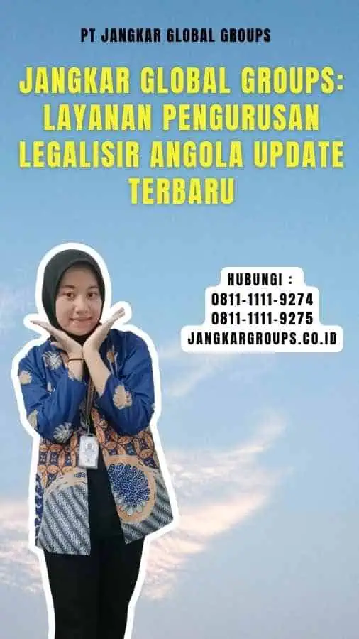 Jangkar Global Groups Layanan Pengurusan Legalisir Angola Update Terbaru