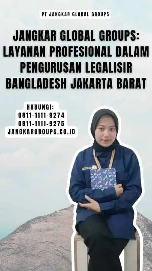 Jangkar Global Groups Layanan Profesional dalam Pengurusan Legalisir Bangladesh Jakarta Barat