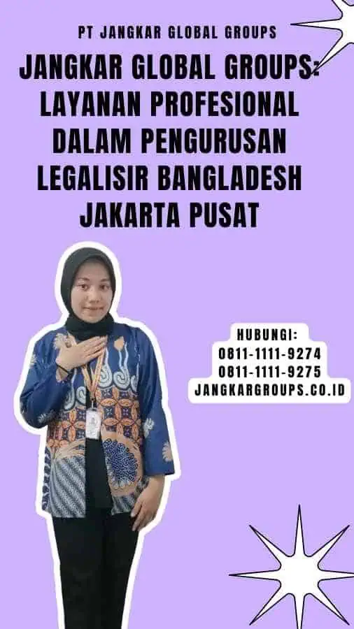 Jangkar Global Groups Layanan Profesional dalam Pengurusan Legalisir Bangladesh Jakarta Pusat