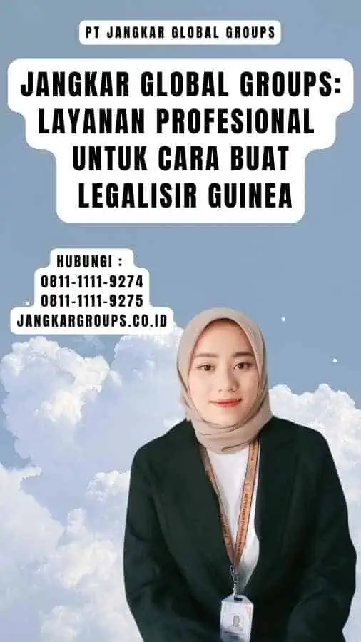 Jangkar Global Groups Layanan Profesional untuk Cara Buat Legalisir Guinea