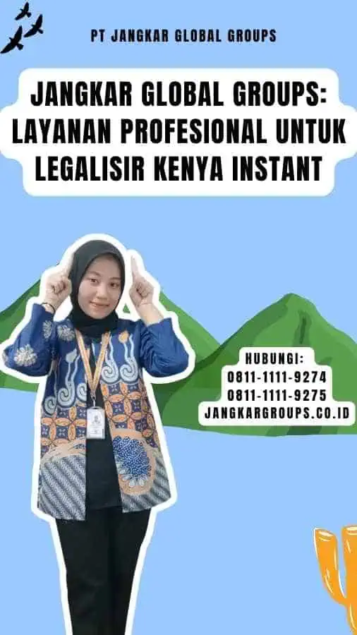 Jangkar Global Groups Layanan Profesional untuk Legalisir Kenya Instant