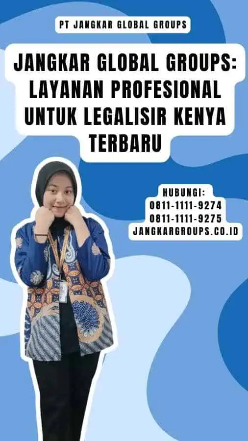 Jangkar Global Groups Layanan Profesional untuk Legalisir Kenya Terbaru