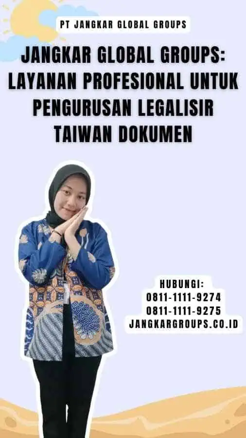 Jangkar Global Groups Layanan Profesional untuk Pengurusan Legalisir Taiwan Dokumen