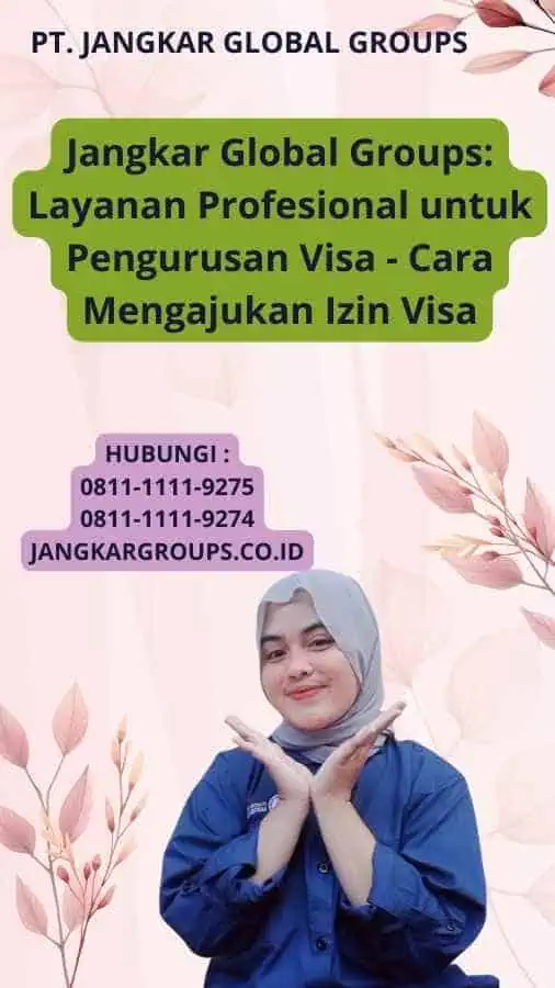 Jangkar Global Groups: Layanan Profesional untuk Pengurusan Visa - Cara Mengajukan Izin Visa