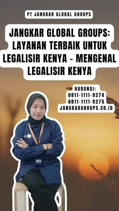 Jangkar Global Groups Layanan Terbaik untuk Legalisir Kenya - Mengenal Legalisir Kenya