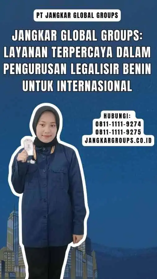 Jangkar Global Groups Layanan Terpercaya dalam Pengurusan Legalisir Benin Untuk Internasional