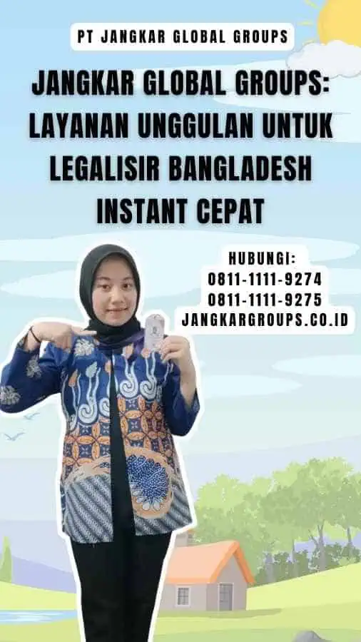 Jangkar Global Groups Layanan Unggulan untuk Legalisir Bangladesh Instant Cepat