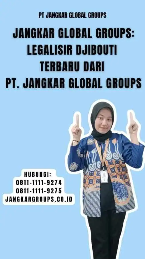 Jangkar Global Groups Legalisir Djibouti Terbaru dari PT. Jangkar Global Groups