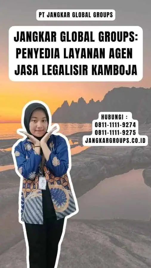 Jangkar Global Groups Penyedia Layanan Agen Jasa Legalisir Kamboja