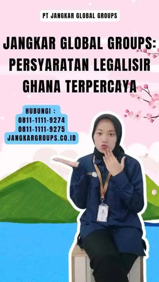 Jangkar Global Groups Persyaratan Legalisir Ghana Terpercaya