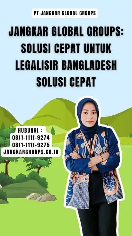 Jangkar Global Groups Solusi Cepat untuk Legalisir Bangladesh Solusi Cepat