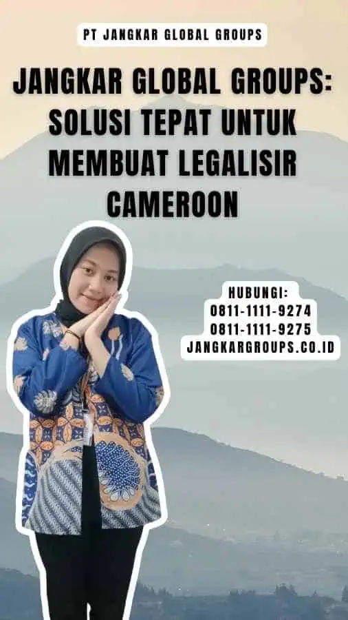 Jangkar Global Groups Solusi Tepat untuk Membuat Legalisir Cameroon