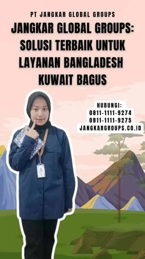 Jangkar Global Groups Solusi Terbaik untuk Layanan Bangladesh Kuwait Bagus