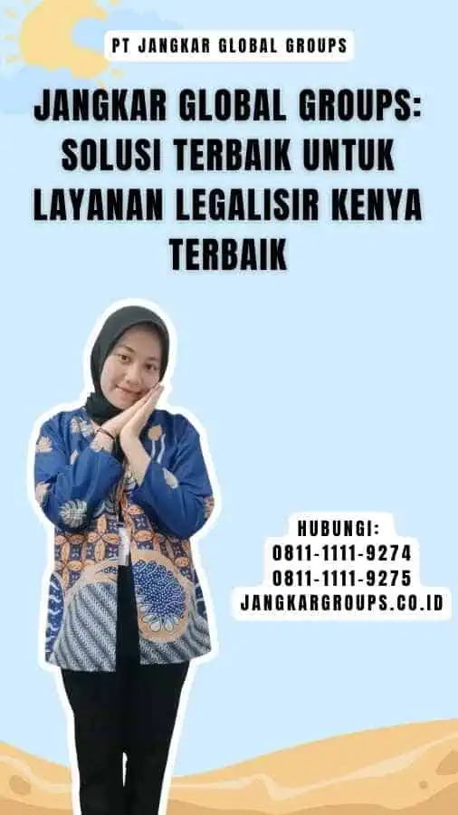 Jangkar Global Groups Solusi Terbaik untuk Layanan Legalisir Kenya Terbaik